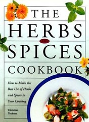 The Herbs and Spices Cookbook: How to Make the Best of Herbs and Spi – VERY GOOD