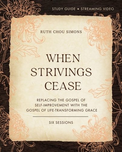 When Strivings Cease Bible Study Guide Plus Streaming Video: Replacing the: New