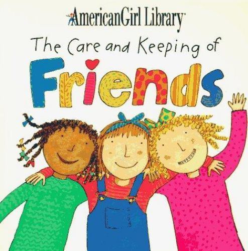 Care and Keeping of Friends by Pleasant Company Staff (1996, Other)