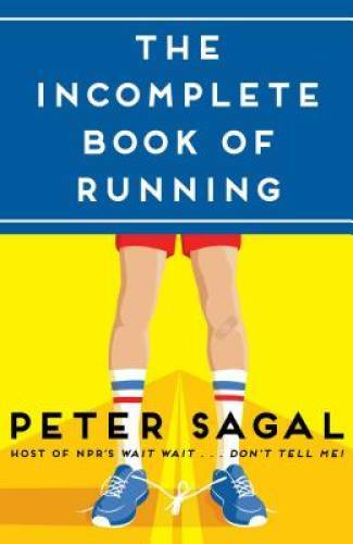The Incomplete Book of Running – Hardcover By Sagal, Peter – GOOD