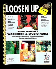 LOOSEN UP ~ ROBERT BURRIDGE’S WORKBOOK & STUDIO NOTES ~ PB/Spiral binding ~ VG