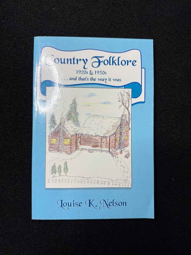 Country Folklore Louise K Nelson 1997 SIGNED rural 1920s 1930s farm memoir NC