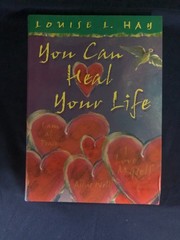 You Can Heal Your Life by Louise L. Hay