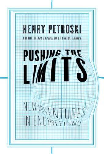 Pushing the Limits: New Adventures in Engineering – Hardcover – VERY GOOD
