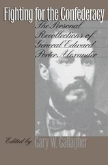 Fighting for the Confederacy: The Personal Recollections of General Edward P…