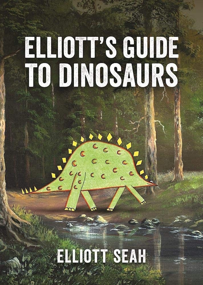 Elliott’s Guide to Dinosaurs – hardcover Seah, Elliott
