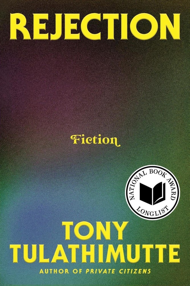 Rejection: Fiction by Tony Tulathimutte Hardcover Book