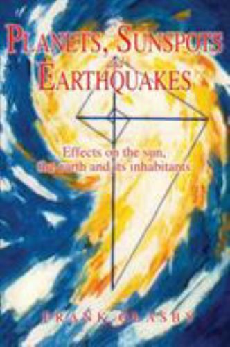 Planets, Sunspots and Earthquakes : Effects on the Sun, the Earth and Its Inh…