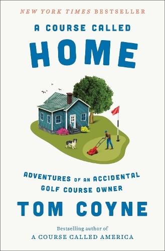 Tom Coyne A Course Called Home (Hardback) (UK IMPORT) (PRESALE 06/18/2026)