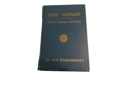 Yogi Ramacharaka: Mystic Christianity or The Inner Teachings of the Master, 1935