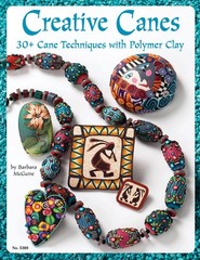 Creative Canes : 30+ Cane Techniques with Polymer Clay by Barbara McGuire