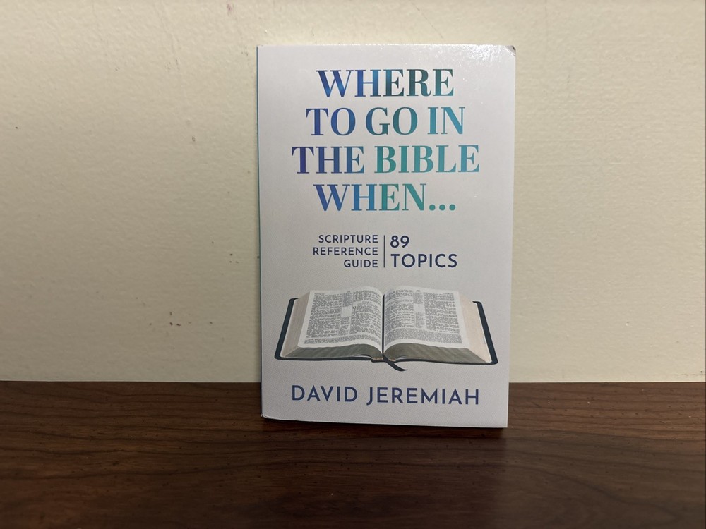 Where to Go in the Bible When-89 Topics Scripture Guide (PB) David Jeremiah ~New