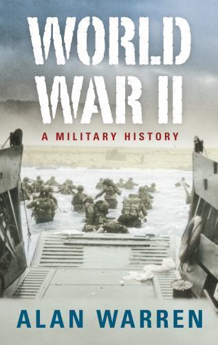 World War II — A Military History / by Alan Warren / Quality Paperback / New