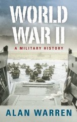 World War II — A Military History / by Alan Warren / Quality Paperback / New