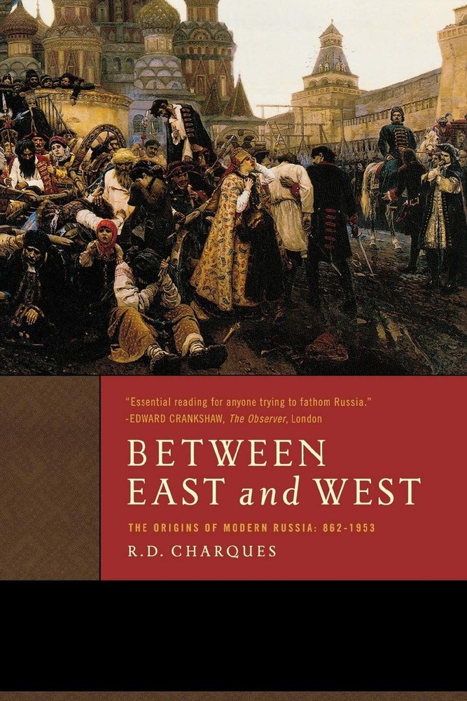 Between East and West: The Origins of Modern Russia: 862-1953