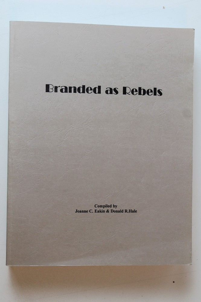 Branded as Rebels: A List of Bushwhackers, Guerrillas, Partisan Rangers, Confede