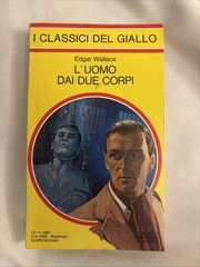Classici del Giallo 386 – EDGAR WALLACE – L’UOMO DAI DUE CORPI