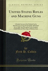 United States Rifles and Machine Guns (Classic Reprint)
