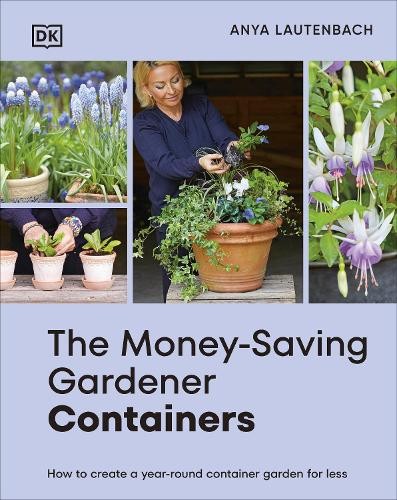 Anya Lautenbach The Money-Saving Gardener Containers (Hardback)