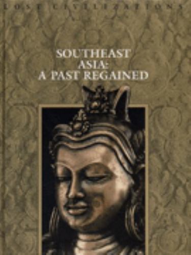Southeast Asia: A Past Regained; Lo- hardcover, 0809491125, Time-Life Books Edit