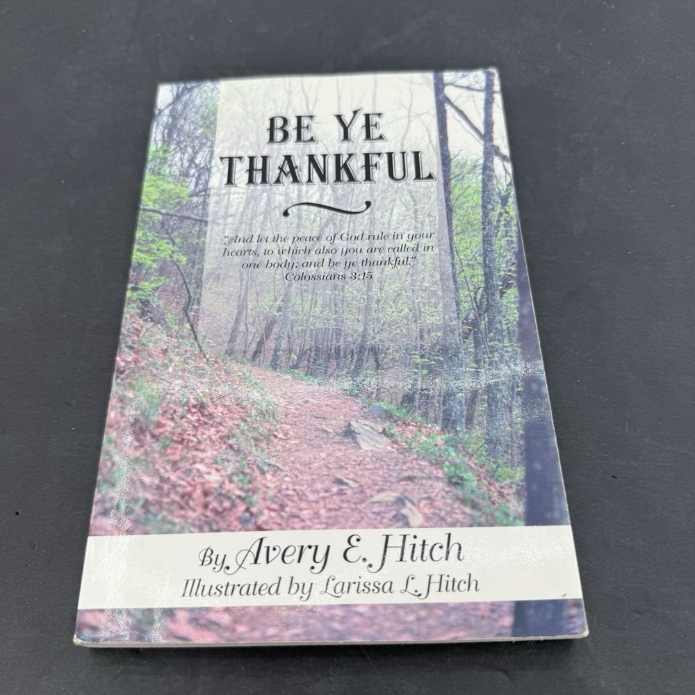 Be Ye Thankful by Avery E. Hitch Book Signed By Author