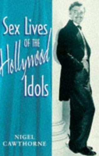 Sex Lives of Hollywood Idols by Nigel Cawthorne (1997, Trade Paperback)