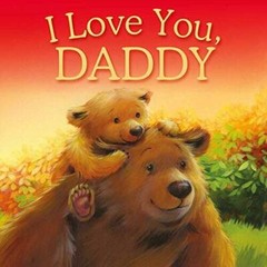 I Love You, Daddy – Hardcover By IglooBooks – GOOD