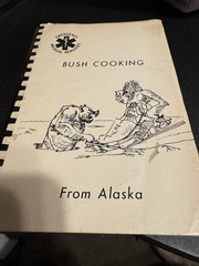 Emergency Medical Services Bush Cooking From Alaska cookbook