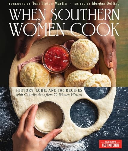 When Southern Women Cook: History, Lore, and 300 Recipes with Contributions …