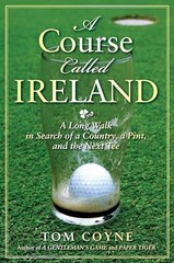 A Course Called Ireland: A Long Walk in …, Coyne, Tom