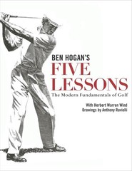 Ben Hogan’s Five Lessons: The Modern Fundamentals of Golf