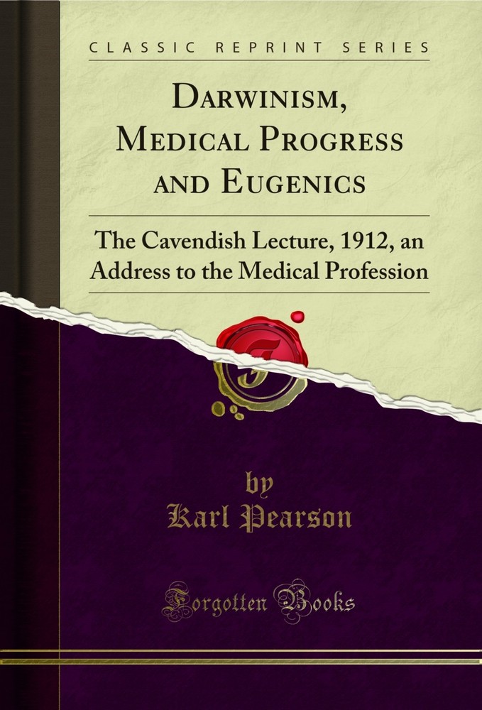 Darwinism, Medical Progress and Eugenics: The Cavendish Lecture, 1912