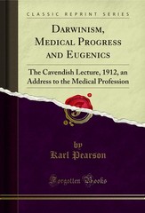 Darwinism, Medical Progress and Eugenics: The Cavendish Lecture, 1912