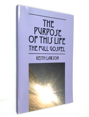 The Purpose of This Life – The Full Gospel by Keith Lawson SIGNED – PB 2009