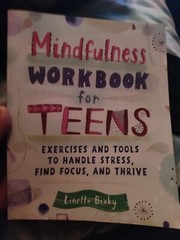 Mindfulness Workbook for Teens : Exercises and Tools to Handle Stress, Find…