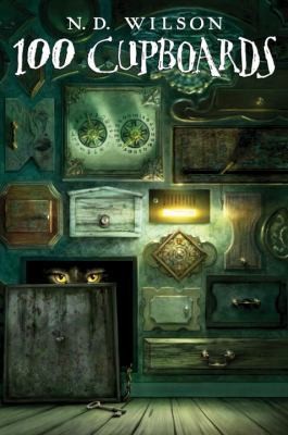 100 Cupboards: Book 1 of the 100 Cupboards by N. D. Wilson