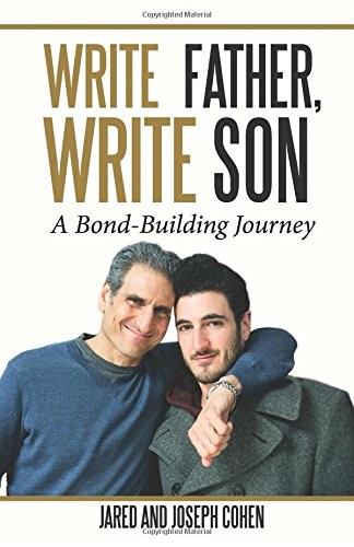WRITE FATHER, WRITE SON: A BOND-BUILDING JOURNEY By Jared Cohen & Joseph Cohen