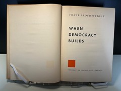 When Democracy Builds by F.L. Wright, University of Chicago, 1945 first, good
