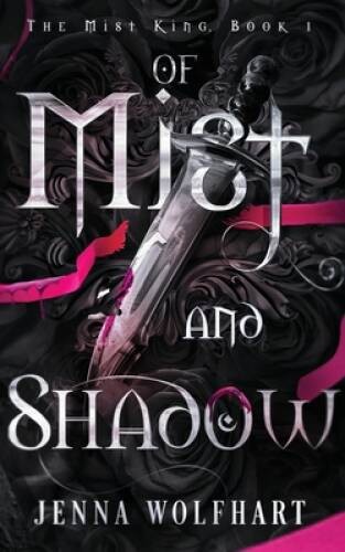 Of Mist and Shadow (The Mist King) – Paperback By Wolfhart, Jenna – GOOD