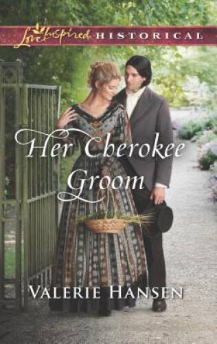 Her Cherokee Groom (Love Inspired Historical) By Hansen, Valerie – VERY GOOD