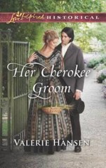 Her Cherokee Groom (Love Inspired Historical) By Hansen, Valerie – VERY GOOD