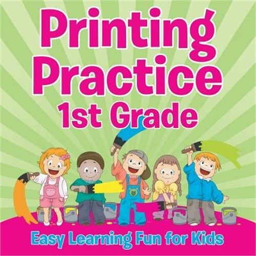 Printing Practice 1st Grade: Easy Learning Fun for Kids (Paperback or Softback)