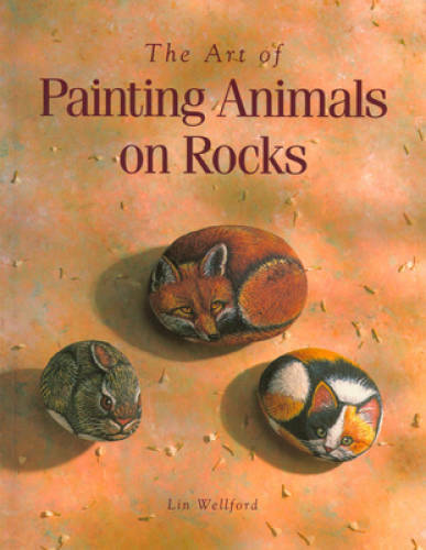 The Art of Painting Animals on Rocks – Paperback By Wellford, Lin – GOOD