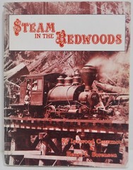Steam in the Redwoods by Carranco & Sorensen, Railroad Logging SC1988