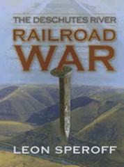 The Deschutes River Railroad War by MD Speroff, Leon: Used