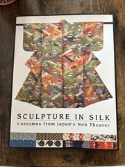Sculptures in Silk: Costumes from Japan’s Noh Theater Paperback Kimonos Japanese