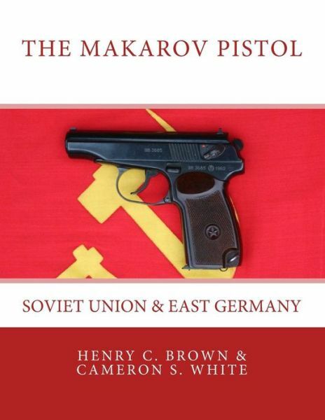 The Makarov Pistol: Soviet Union And East Germany