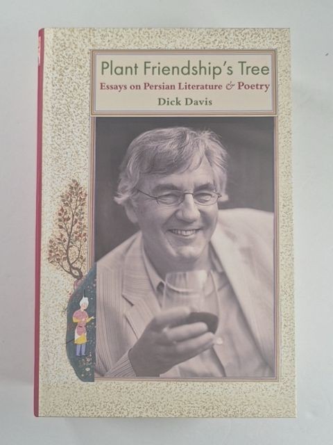 Plant Friendship’s Tree: Essays on Persian Literature and Poetry