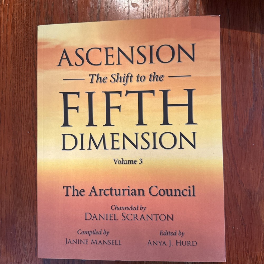 Ascension: The Shift to the Fifth Dimension Volume 3: The Arcturian Council