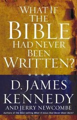 What If the Bible Had Never Been – Paperback, by Kennedy D. James – Very Good
